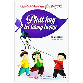 Những Câu Chuyện Dạy Trẻ - Phát Huy Trí Tưởng Tượng