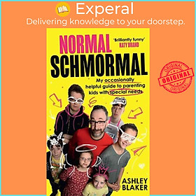 Sách - Normal Schmormal My Occasionally Helpful Guide to Parenting Kids With Spe by Ashley Blaker (UK edition, Hardback)