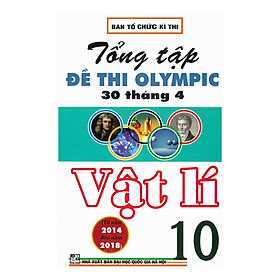 [Download Sách] Tổng Tập Đề Thi Olympic 30 Tháng 4 Vật Lí 10