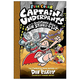 Full Color Captain Underpants #12: Captain Underpants And The Sensational Saga Of Sir Stinks-A-Lot