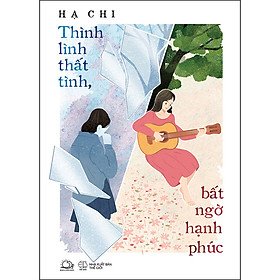 [Download Sách] Thình Lình Thất Tình, Bất Ngờ Hạnh Phúc