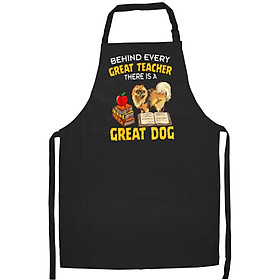 Tạp Dề Làm Bếp In Hình Pomeranian Behind Every Great Teacher There Is A Great Dog