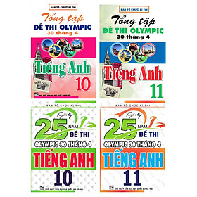 COMBO TUYỂN TẬP 25 NĂM ĐỀ THI OLYMPIC 30 THÁNG 4 + TỔNG TẬP ĐỀ THI OLYMPIC 30 THÁNG 4 MÔN TIẾNG ANH LỚP 10 + 11 (BỘ 4 CUỐN)