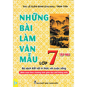 Những Bài Làm Văn Mẫu Lớp 7 - Tập 2 (Bộ Sách Kết Nối Tri Thức Với Cuộc Sống - ND) 