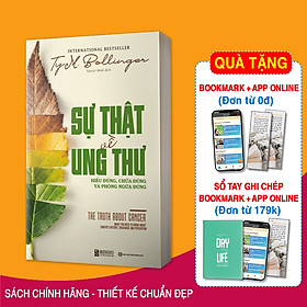 Sự thật về ung thư: hiểu đúng, chữa đúng và phòng ngừa đúng