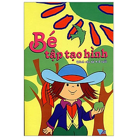 Sách Bé Tập Tạo Hình (Dành Cho Bé 4 - 5 Tuổi)