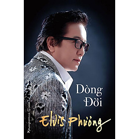 Sách Dòng Đời (Hồi ký ca sỹ Elvis Phương)