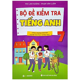 Hình ảnh Bộ Đề Kiểm Tra Tiếng Anh 7 (Theo Chương Trình Mới Của Bộ Giáo Dục Và Đào Tạo)