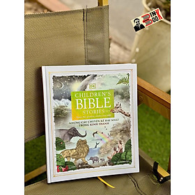 (Bìa cứng, In màu) NHỮNG CÂU CHUYỆN KỂ HAY NHẤT TRONG KINH THÁNH - Children’s Bible Stories: Share The Greatest Stories Ever Told - DK - Zenbooks