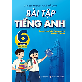 Hình ảnh sách Bài tập tiếng Anh Lớp 6 - Tập 1 - Có đáp án (Dùng kèm SGK Global Success)