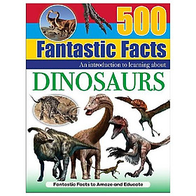 500 Fantastic Facts - Dinosaurs - Đang cập nhật
