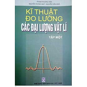 Kĩ thuật đo lường các đại lượng Vật lí, Tập 1