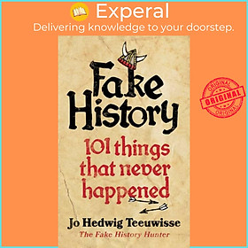 Hình ảnh Sách - Fake History - 101 Things that Never Happened by Jo Teeuwisse (UK edition, hardcover)