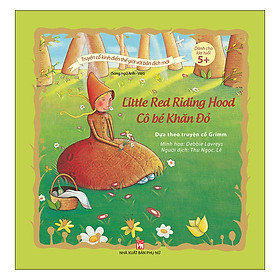 Truyện Cổ Kinh Điển Thế Giới Với Bản Dịch Mới - Cô Bé Khăn Đỏ - Little Red Riding Hood