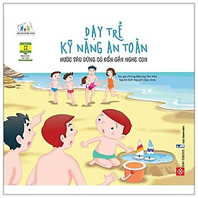 Dạy Trẻ Kỹ Năng An Toàn - Nước Sâu Đừng Có Đến Gần Nghe Con