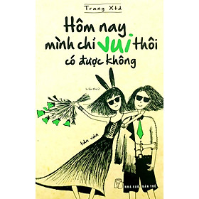 Hôm nay mình chỉ vui thôi có được không