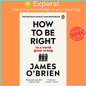 Sách - How To Be Right : ... in a world gone wrong by James O'Brien (UK edition, paperback)