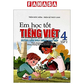 Em Học Tốt Tiếng Việt 4 - Tập 2 - Hướng Dẫn Thực Hành Giao Tiếp (Dùng Chung Cho Các Bộ SGK Hiện Hành)