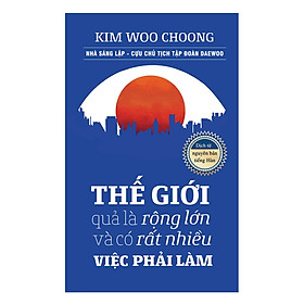 [Download Sách] Thế Giới Quả Là Rộng Lớn Và Có Rất Nhiều Việc Phải Làm