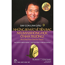 Dạy Con Làm Giàu (Tập 9) - Những Bí Mật Về Tiền Bạc Bạn Không Học Ở Nhà Trường