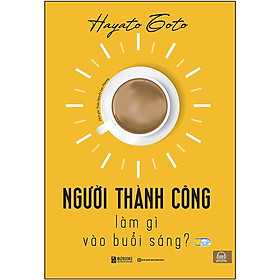 Sách - Người thành công làm gì vào buổi sáng?