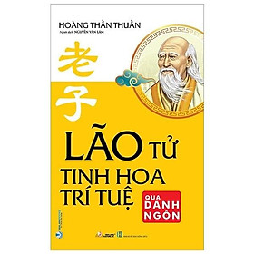 Hình ảnh Lão Tử - Tinh Hoa Trí Tuệ Qua Danh Ngôn (Tái Bản)