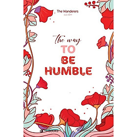 The Way To Be Humble