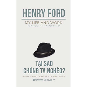 Hình ảnh Tại Sao Chúng Ta Nghèo? - Henry Ford: Cuộc Đời Và Sự Nghiệp Của Tôi