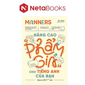 Manners - Nâng Cao Phẩm Giá Cho Tiếng Anh Của Bạn - Alpha Books