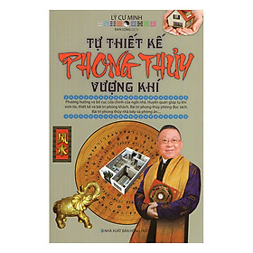 [Download Sách] Tự Thiết Kế Phong Thủy Vượng Khí