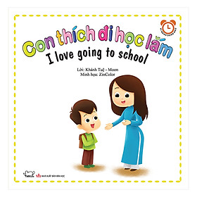 Bộ Kỹ Năng Trong Sinh Hoạt II  -Con Thích Đi Học Lắm - I Love Going To School (Song Ngữ Việt - Anh)