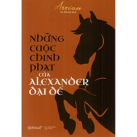 Nơi bán Những Cuộc Chinh Phạt Của Alexander Đại Đế (Tái Bản) (Tặng Cây Viết Galaxy) - Giá Từ -1đ