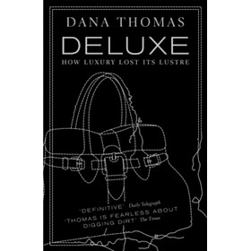 Sách - Deluxe : How Luxury Lost its Lustre by Dana Thomas (UK edition, paperback)
