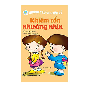 Hình ảnh Những Câu Chuyện Về - Khiêm Tốn Nhường Nhịn (Tái Bản 2017)