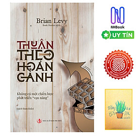 Sách - Thuận Theo Hoàn Cảnh - Không Có Một Chiến Lược Phát Triển 