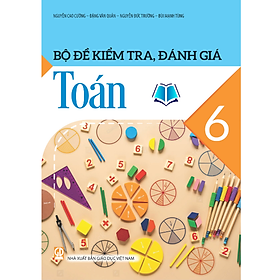 Sách - Bộ Đề Kiểm Tra, Đánh Giá Toán Lớp 6
