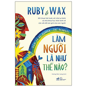 Làm Người Là Như Thế Nào? How To Be Human - The Manual