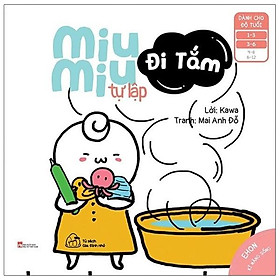 Ehon Kĩ Năng Sống - Miu Miu Tự Lập - Đi Tắm (Từ 1 - 6 Tuổi) (Tái Bản)