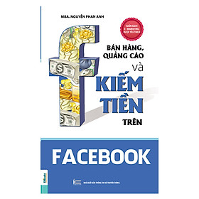 [Download Sách] Bán Hàng, Quảng Cáo Và Kiếm Tiền Trên Facebook