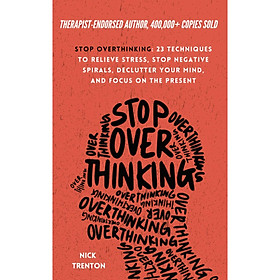 Ảnh bìa Stop Overthinking: 23 Techniques to Relieve Stress, Stop Negative Spirals, Declutter Your Mind, and Focus on the Present (The Path to Calm)