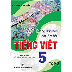 Hướng Dẫn Học Và Làm Bài Tiếng Việt Lớp 5 - Tập 2 - Bám Sát SGK Kết Nối Tri Thức Với Cuộc Sống - Hồng Ân - An An