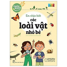 Thiên Nhiên Muôn Màu - STEM - Em Nhận Biết Các Loài Vật Nhỏ Bé