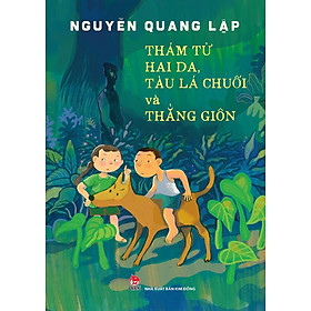 Sách - Thám tử Hai Da, Tàu Lá Chuối và thằng Giôn