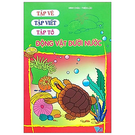Tập Vẽ, Tập Viết, Tập Tô - Động Vật Dưới Nước