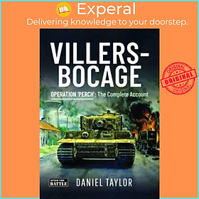Sách - Villers-Bocage - Operation 'Perch': The Complete Account by Daniel Taylor (UK edition, hardcover)