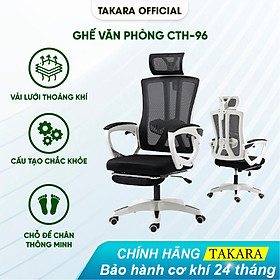 Mua Ghế Văn Phòng Xoay Công Thái Học CTH-96 Takara  Hỗ Trợ Cột Sống  Tựa Đầu 3D  Ngả Lưng 125 độ  Có Gác Chân Tiện Lợi
