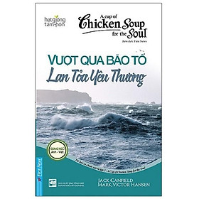 Chicken Soup for the Soul 3 - Vượt qua bão tố lan tỏa yêu thương - Bản Quyền