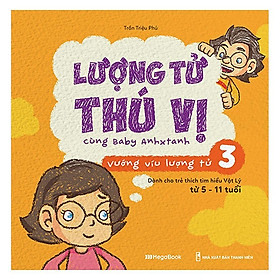 Sách - Lượng Tử Thú Vị Cùng Baby Anhxtanh - Vướng Víu Lượng Tử 3 - Megabook