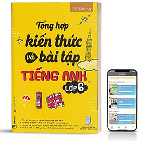 Sách - Tổng Hợp Kiến Thức Và Bài Tập Tiếng Anh Lớp 6