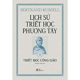 Sách Lịch sử triết học phương Tây - Cuốn 2: Triết học Công giáo (Bertrand Russell) (Bìa cứng) - Nhã Nam - Bản Quyền